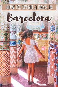 a woman walking through an archway with the words how to spend 3 days in barcelona