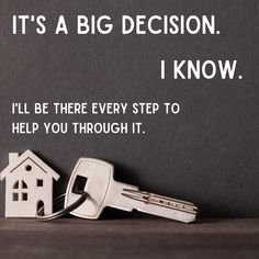 a house key sitting on top of a table with the words it's a big decision i know