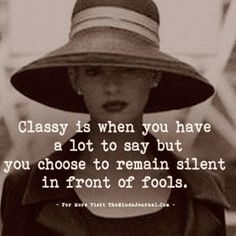 a woman wearing a hat with a quote about classy is when you have a lot to say but you choose to remain silent in front of fools