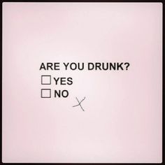 a sign that says are you drunk? yes no