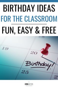 a calendar with the words birthday ideas for the classroom fun, easy and free on it