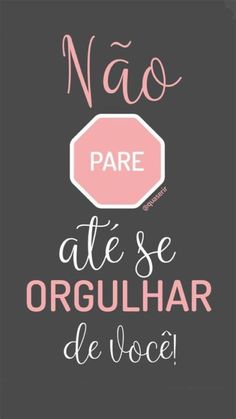 a black and pink poster with the words nao pare ate se orgulhar de voce