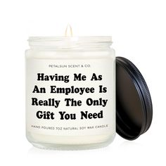 a candle that says having me as an employee is really the only gift you need