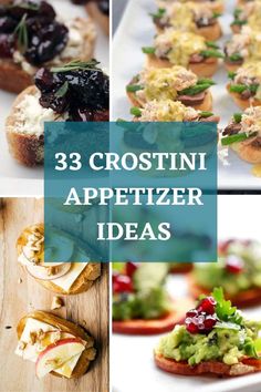 the collage shows different types of appetizers with text that reads, 33 crostini appetizer ideas