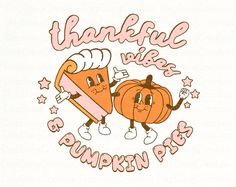 an image of a cartoon pumpkin pie on a t - shirt that says, grateful vibes pumpkin pie