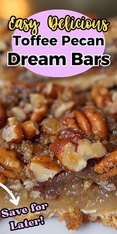 a close up of a plate of food with text overlay that reads easy delicious toffee pecan dream bars save for later