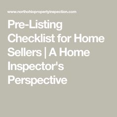 the words pre - listing checklist for home sellers / a home inspectors perspective's perspective