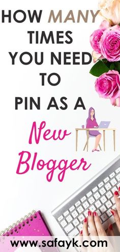 a woman typing on her computer with pink flowers in the background and text how many times you need to pin as a new blogger