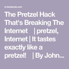 the pretzel hack that's breaking the internet i pretzel, it tastes exactly like a pretzel by john