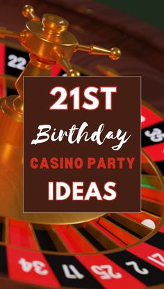 a casino wheel with the words 21st birthday casino party ideas