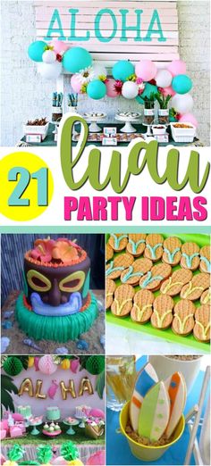 aloha luau party ideas with pictures and text overlay that reads 21 luau party ideas