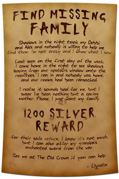 A cried on parchment offering a 1200 silver piece reward to find a person's missing family. They are also offering their grandfather's enchanted sword. The impression from the writing is that nobody believes the person about shadows coming in the night to take their child and partner. Dnd Jobs Board, Dnd Job Board Ideas, Messy Writing, Game Hooks, Missing Family