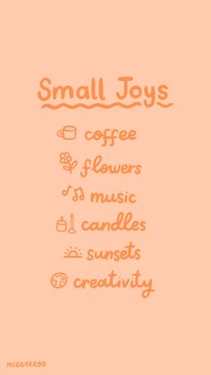 small joys coffee flowers music candles sunsets and creativity quote on peach background with hand drawn lettering