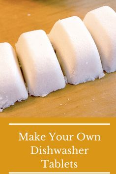 marshmallows lined up on a table with the words make your own dishwasher tablets