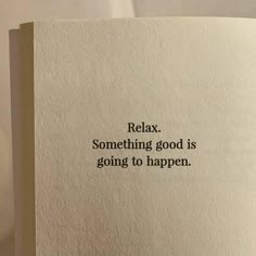 an open book with the words relax something good is going to happen