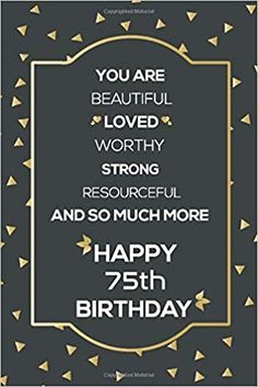 a black and gold birthday card with the words you are beautiful, loved, worthy, strong