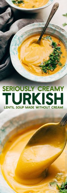 two bowls of soup with spoons in them and the title seriously creamy turkish lentil soup made without cream