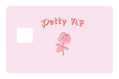 a pink card with the words pretty af on it and a rose drawn in red ink