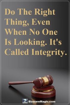 a judge's gaven with the quote do the right thing even when no one is looking, it's called integity