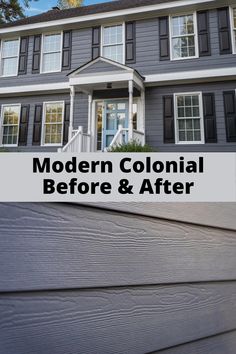 a gray house with the words modern colonial before and after