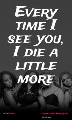 three girls with the words every time i see you, i die a little more