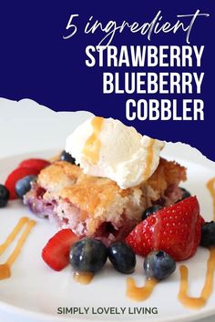 strawberry blueberry cobbler on a white plate with ice cream and strawberries