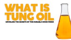 an orange liquid in a glass bottle with the words what is tung oil?