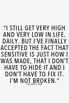 a quote that says i still get very high and very low in life daily but i've finally accepted the fact that i