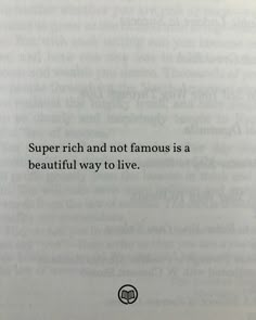 an open book with the words super rich and not famous is a beautiful way to live