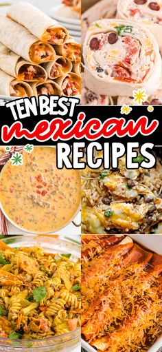 several different types of mexican food with the words ten best mexican recipes on top and bottom