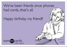 a woman sitting at a table in front of a purple background with the words, we've been friends since phones had cords that's all happy birthday my friend