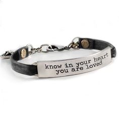 The message behind Know in your heart you are loved The most profound happiness in life is the knowledge that you are loved. It is the greatest treasure, the most mysterious and magical joy and a radiance that never fades.åÊ Knowing you are loved motivates you to be worthy of the love you receive. Choice of bangle, black leather, brown leather and wine leather. Arrives in a black suede pouch with lifetime warranty card.åÊåÊ Bangle and leather bracelets measure 7" around. If you require a differe Inspirational Engraved Everyday Bracelets, Inspirational Engraved Bracelets For Everyday, Everyday Inspirational Engraved Bracelets, Everyday Spiritual Engraved Bracelets, Inspirational Heart-shaped Adjustable Bracelets, Meaningful Engraved Bracelets For Promise, Meaningful Engraved Promise Bracelets, Spiritual Engraved Bracelets For Friendship, Personalized Promise Bracelet With Meaningful Style