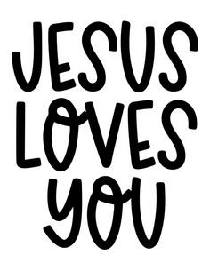 the words jesus loves you written in black ink