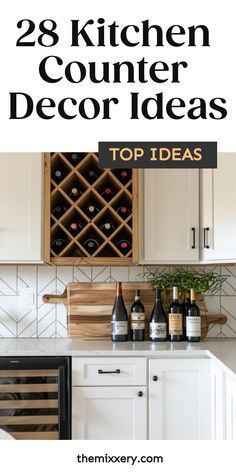 a kitchen counter with wine bottles on it and the words, 28 kitchen counter decor ideas