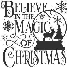 believe in the magic of christmas with reindeer and snowflakes on it, black and white