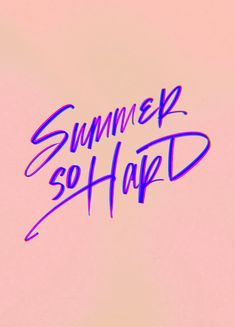 the words summer so hard written in purple and pink ink on a pastel background