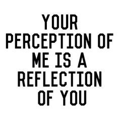 a black and white poster with the words your appreciation of me is a reflection of you