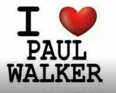 the words i love paul walker written in black on a white background with a red heart