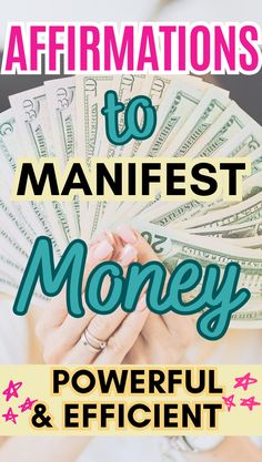 a woman holding money with the words affirmations to manfest money powerful and efficient