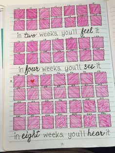 an open notebook with pink crayon paper and writing on the page that says in two weeks, you'll feel it four weeks, you'll see it