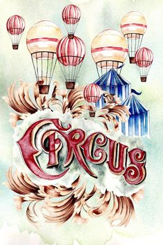 an artistic painting with hot air balloons and the word circus written in red on it