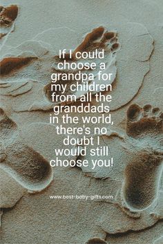 footprints in the sand that says if i could choose a grandpa for my children from all the grandads in there world, no doubt i would still choose you