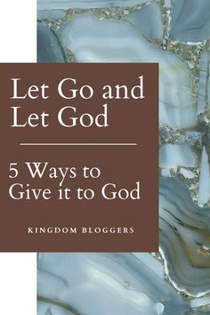 a book cover with the title let go and let god 5 ways to give it to god