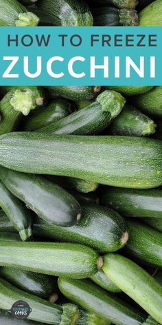 cucumbers piled together with the title how to freeze zucchini on top