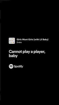 a black background with the words cannot't play a player, baby