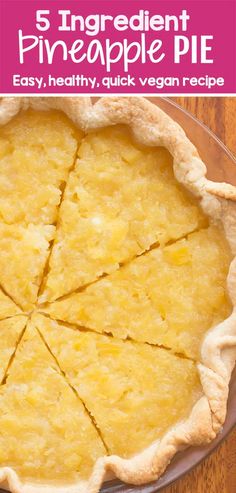 a pie with the text 5 ingredient pineapple pie easy, healthy, quick vegan recipe