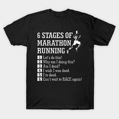 a black t - shirt with white writing on it that says 6 stages of marathon running