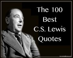 a man in a suit and tie with the words, the 100 best c s lewis quotes