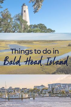 two pictures with the words things to do in bald head island, and an image of a lighthouse