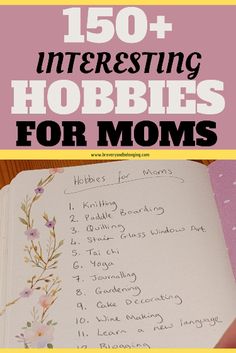 an open notebook with the words, 150 interesting hobbies for moms